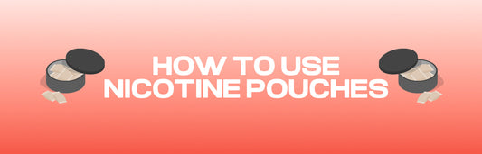 How to use Nicotine Pouches
