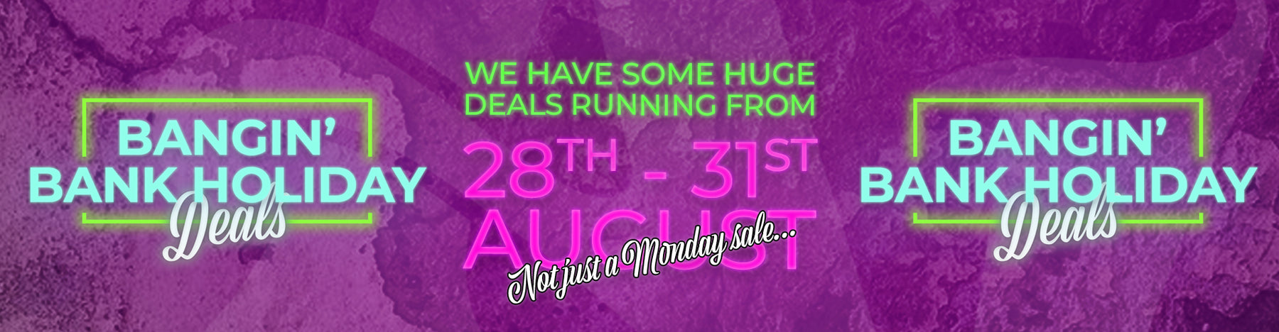 Bangin' Bank Holiday Deals!