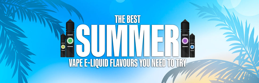 Best Summer E-Liquid Vape Flavours You Need To Try The Ace Of Vapez Best Summer E-Liquid Vape Flavours You Need To Try The Ace Of Vapez