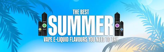 Best Summer E-Liquid Vape Flavours You Need To Try