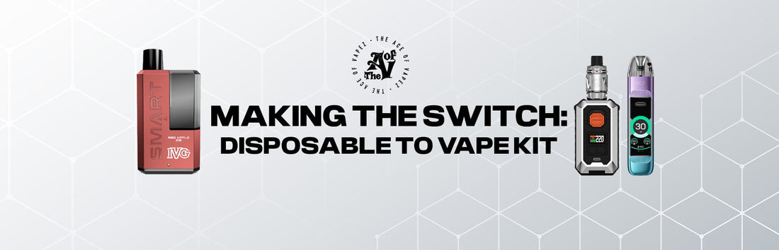 Making the Switch: Disposable to Vape Kit
