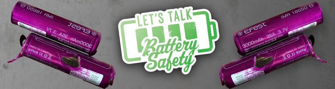 Lets Talk Battery Safety